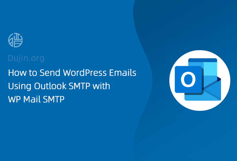 使用微软 Outlook API 接口给 WordPress 站点配置 SMTP 发送邮件